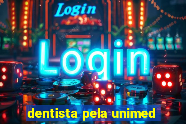 dentista pela unimed